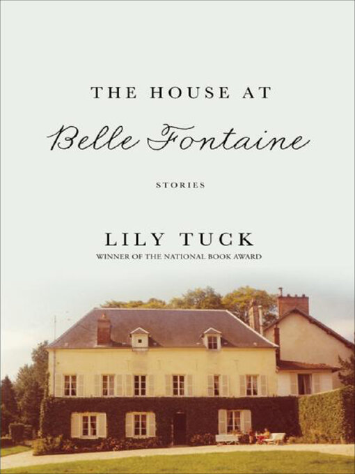 Title details for The House at Belle Fontaine by Lily Tuck - Available